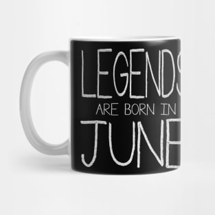 Legends Are Born In June Mug